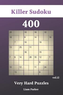 Killer Sudoku - 400 Very Hard Puzzles vol.12 by Parker, Liam