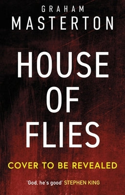 House of Flies: The Unmissable New Supernatural Procedural from the Master of the Thriller That Will Keep You Up All Night in 2025 by Masterton, Graham