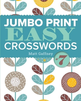 Jumbo Print Easy Crosswords #7 by Gaffney, Matt