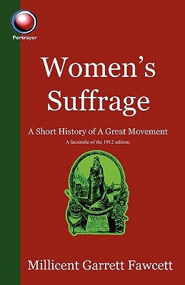 Women's Suffrage: A Short History of a Great Movement by Fawcett, M.