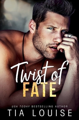 Twist of Fate: A sexy friends-to-lovers, single-parent romance. (stand-alone) by Louise, Tia