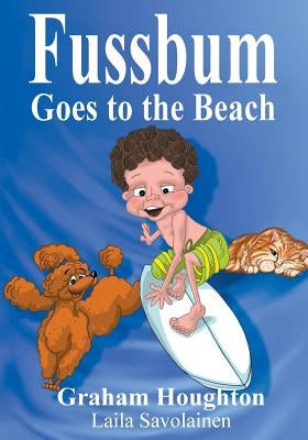 Fussbum Goes to the Beach by Houghton, Graham