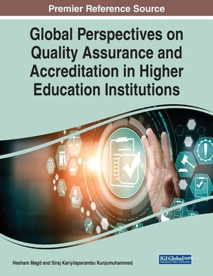 Global Perspectives on Quality Assurance and Accreditation in Higher Education Institutions by Magd, Hesham