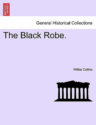 The Black Robe. by Collins, Wilkie