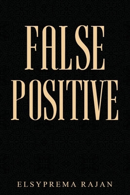 False Positive: Where do i fit in this vast Universe? by Rajan, Elsyprema