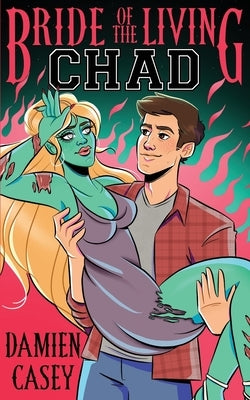 Bride of the Living Chad by Casey, Damien