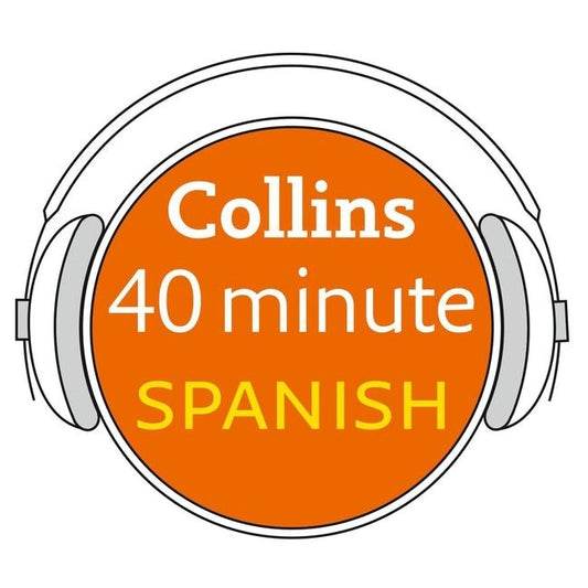Collins 40 Minute Spanish: Learn to Speak Spanish in Minutes with Collins by Collins Dictionaries
