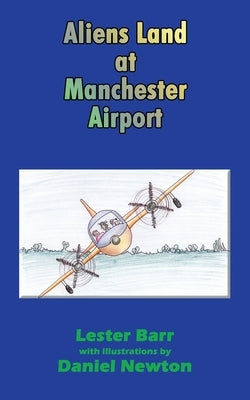 Aliens Land at Manchester Airport by Newton, Daniel