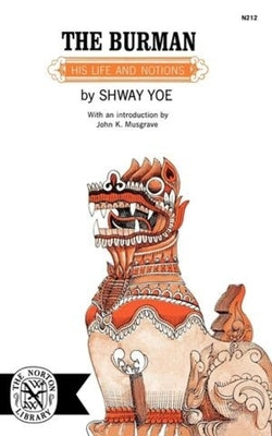 The Burman: His Life and Notions by Yoe, Shway