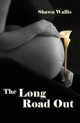 The Long Road Out by Wallis, Shawn