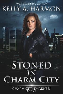 Stoned in Charm City by Harmon, Kelly a.