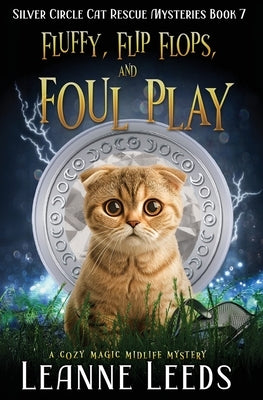 Fluffy, Flip Flops, and Foul Play: A Cozy Magic Midlife Mystery by Leeds, Leanne