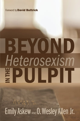 Beyond Heterosexism in the Pulpit by Askew, Emily