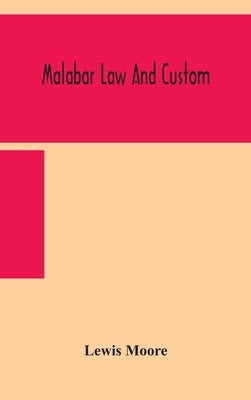 Malabar law and custom by Moore, Lewis