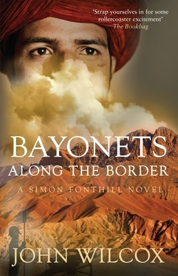 Bayonets Along the Border by Wilcox, John