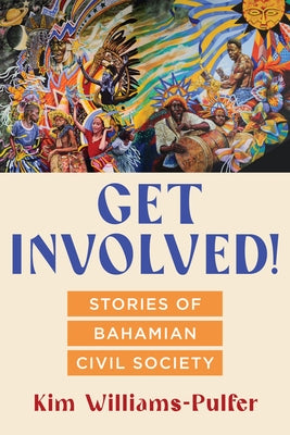 Get Involved!: Stories of Bahamian Civil Society by Williams-Pulfer, Kim