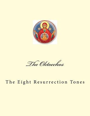 The Oktoechos: The Eight Resurrection Tones by Melchizedek, Michael Mar