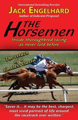 The Horsemen: Inside Thoroughbred Racing As Never Told Before by Engelhard, Jack