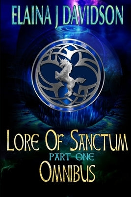 Lore of Sanctum Omnibus Edition: Part One by Davidson, Elaina J.