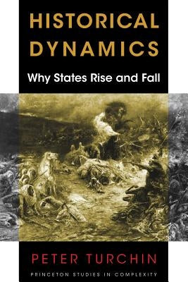 Historical Dynamics: Why States Rise and Fall by Turchin, Peter