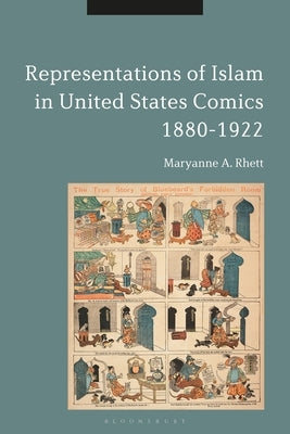 Representations of Islam in United States Comics, 1880-1922 by Rhett, Maryanne A.
