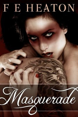 Masquerade: Vampires Realm Romance Series by Heaton, F. E.