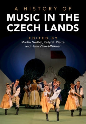 A History of Music in the Czech Lands by Nedbal, Martin