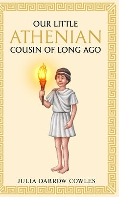 Our little Athenian cousin of long ago by Cowles, Julia Darrow