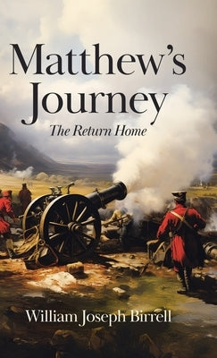 Matthew's Journey: The Return Home by Birrell, William Joseph