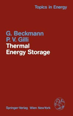 Thermal Energy Storage: Basics, Design, Applications to Power Generation and Heat Supply by Beckmann, G.