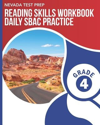 NEVADA TEST PREP Reading Skills Workbook Daily SBAC Practice Grade 4: Preparation for the Smarter Balanced ELA/Literacy Tests by Hawas, D.