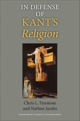 In Defense of Kant's Religion by Firestone, Chris L.