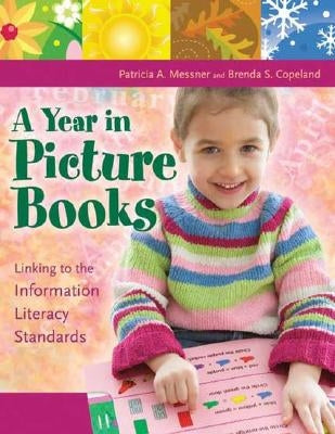 A Year in Picture Books: Linking to the Information Literacy Standards by Copeland, Brenda S.