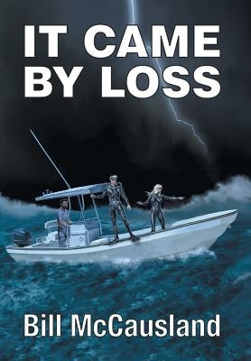 It Came by Loss by McCausland, Bill