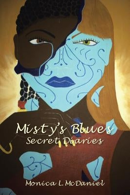Misty's Blues: Secret Diaries by McDaniel, Monica