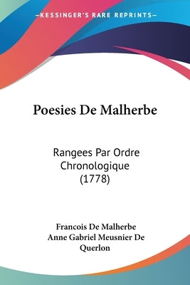 Poesies De Malherbe: Rangees Par Ordre Chronologique (1778) by De Malherbe, Francois
