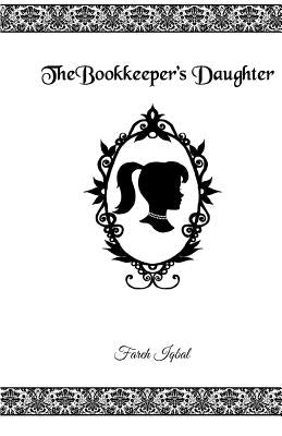 The Bookkeeper's Daughter by Iqbal, Fareh