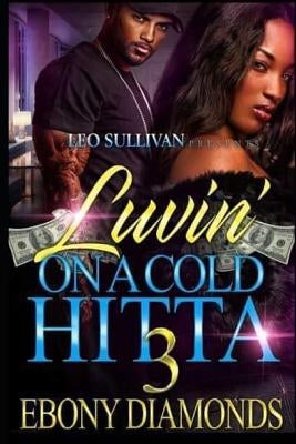 Luvin' on a Cold Hitta 3 by Diamonds, Ebony