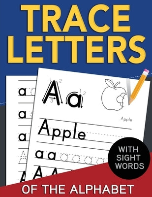 Trace Letters of The Alphabet with Sight Words: Reading and Writing Practice for Preschool, Pre K, and Kindergarten Kids Ages 3-5 by Nest, Activity
