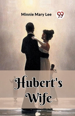 Hubert's Wife by Lee, Minnie Mary