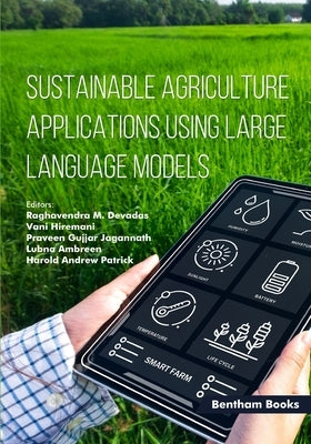 Sustainable Agriculture Applications Using Large Language Models by Hiremani, Vani