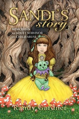 Sandi's Story: Memoirs of an Adult Survivor of Child Abuse by Gardner, Randy