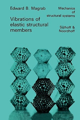 Vibrations of Elastic Structural Members by Magrab, E. B.