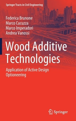 Wood Additive Technologies: Application of Active Design Optioneering by Brunone, Federica