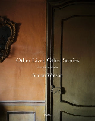 Other Lives, Other Stories: Interior Portraits by Watson, Simon