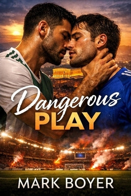 Dangerous Play by Boyer, Mark
