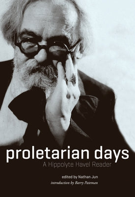 Proletarian Days: A Hippolyte Havel Reader by Havel, Hippolyte