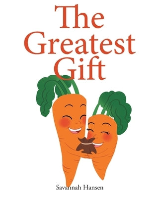 The Greatest Gift: An Embryo Adoption Story by Hansen, Savannah