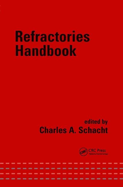 Refractories Handbook by Schacht, Charles