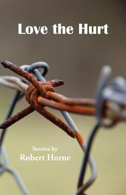 Love the Hurt by Horne, Robert